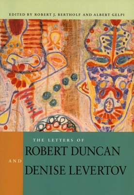 The Letters of Robert Duncan and Denise Levertov - Robert J. Bertholf