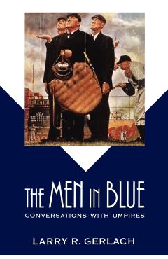 Coperta cărții 'The Men in Blue: Conversations with Umpires - Larry R. Gerlach'