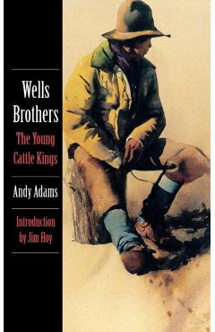 Poza produsului Wells Brothers, the Young Cattle Kings - Andy Adams