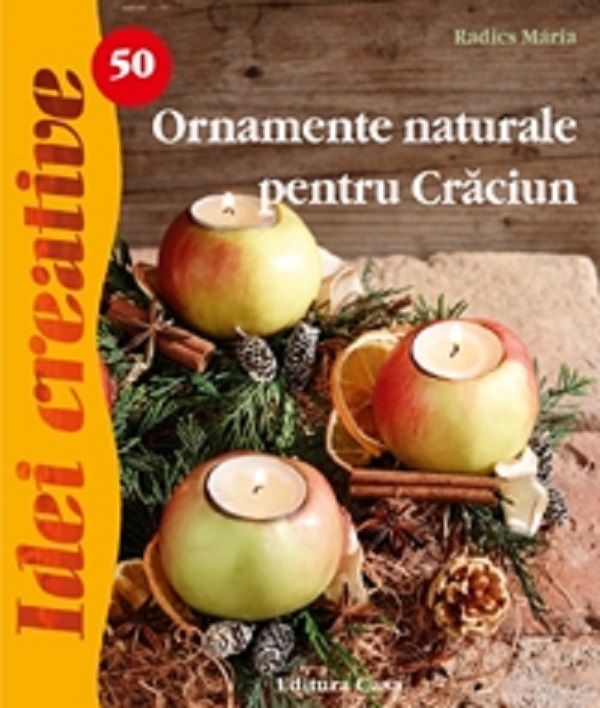 Idei cretive 50: Ornamente naturale pentru Craciun - Radics Maria