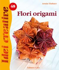 Idei Cretive 48 - Flori Origami - Armin Taubner