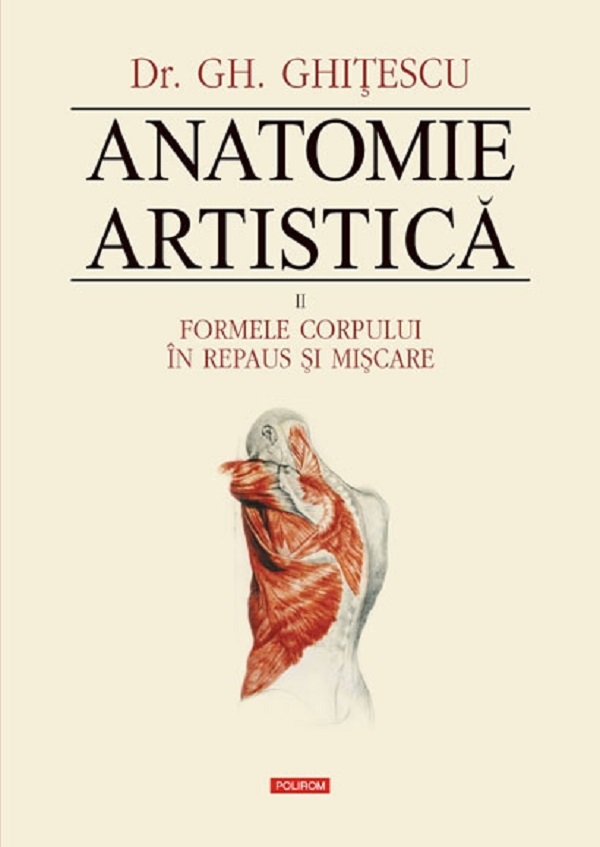 Anatomie artistica Vol.2: Formele corpului in repaus si miscare - Gh. Ghitescu