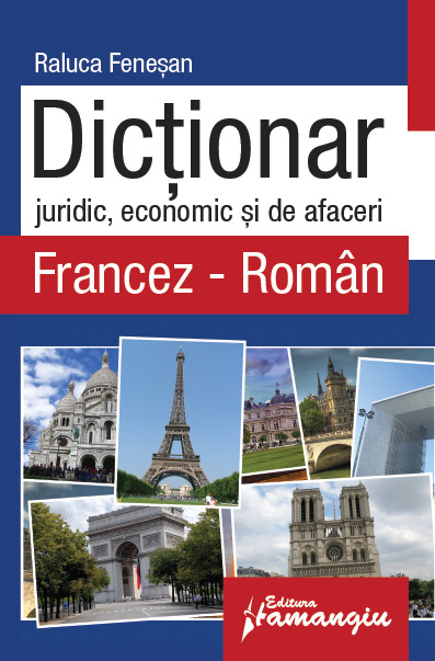 Dictionar juridic, economic si de afaceri francez-roman - Raluca Fenesan