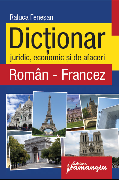 Dictionar juridic, economic si de afaceri roman-francez - Raluca Fenesan