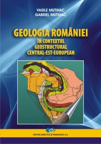 Geologia Romaniei in contextul geostructural cestral-est-european - Vasile Mutihac