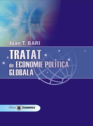 Tratat de economie politica globala - Ioan T. Bari