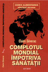 Coperta cărții 'Complotul Mondial Impotriva Sanatatii - Claire Severac'