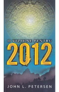 Poza produsului O viziune pentru 2012 - John L. Petersen