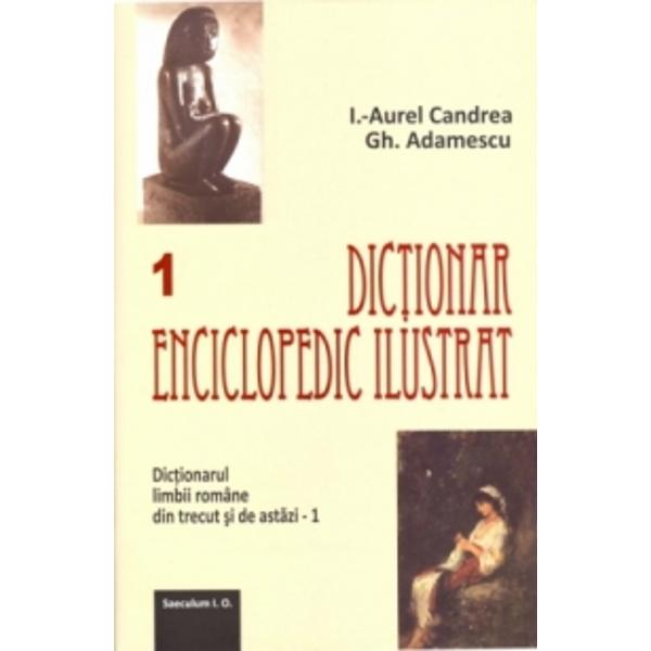 Dictionar enciclopedic ilustrat 1+2 - I.-Aurel Candrea, Gh. Adamescu
