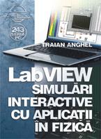Labview. Simulari Interactive Cu Aplicatii In Fizica - Traian Anghel