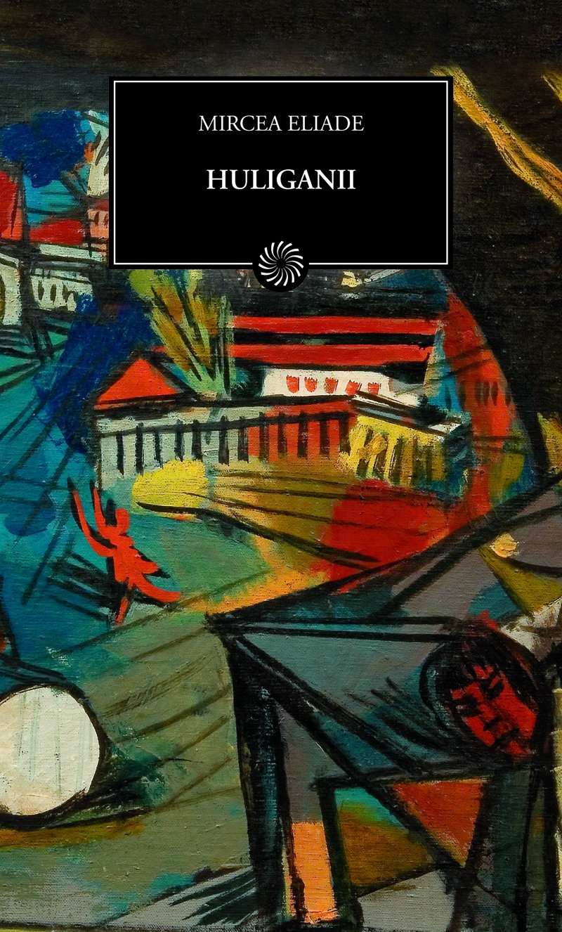 JN 87 - Huliganii - Mircea Eliade
