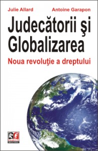 Judecatorii si globalizarea - Julie Allard, Antoine Garapon