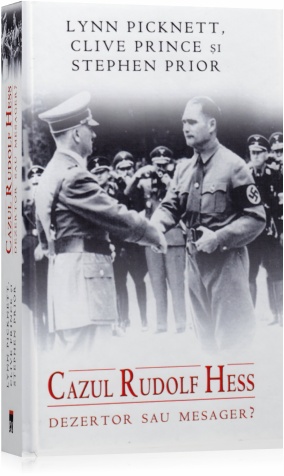 Cazul Rudolf Hess dezertor sau mesager? - Lynn Picknett