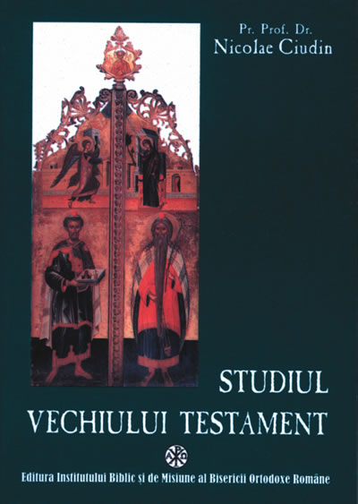 Studiul vechiului testament. Manual pentru seminariile teologice - Nicolae Ciudin