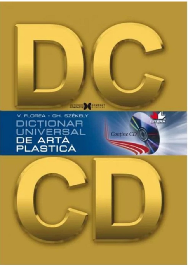 Dictionar universal de arta plastica + CD - Vasile Florea, Gheorghe Szekely