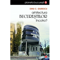 Coperta cărții 'Arhitectura bucurestilor incotro? - Dinu C. Giurescu'