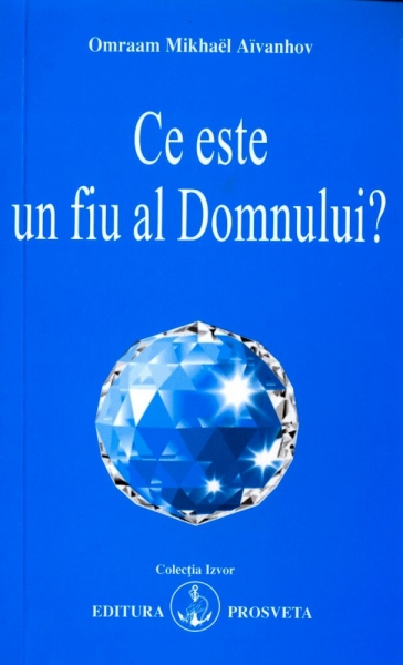 Coperta cărții 'Ce este un fiu al Domnului? - Omraam Mikhael Aivanhov'
