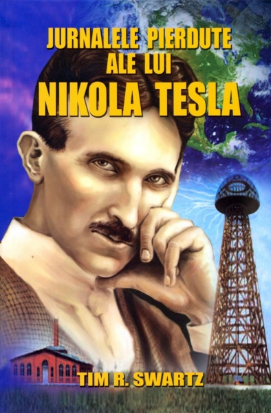 Coperta cărții 'Jurnalele pierdute ale lui Nikola Tesla - Tim R. Swartz'