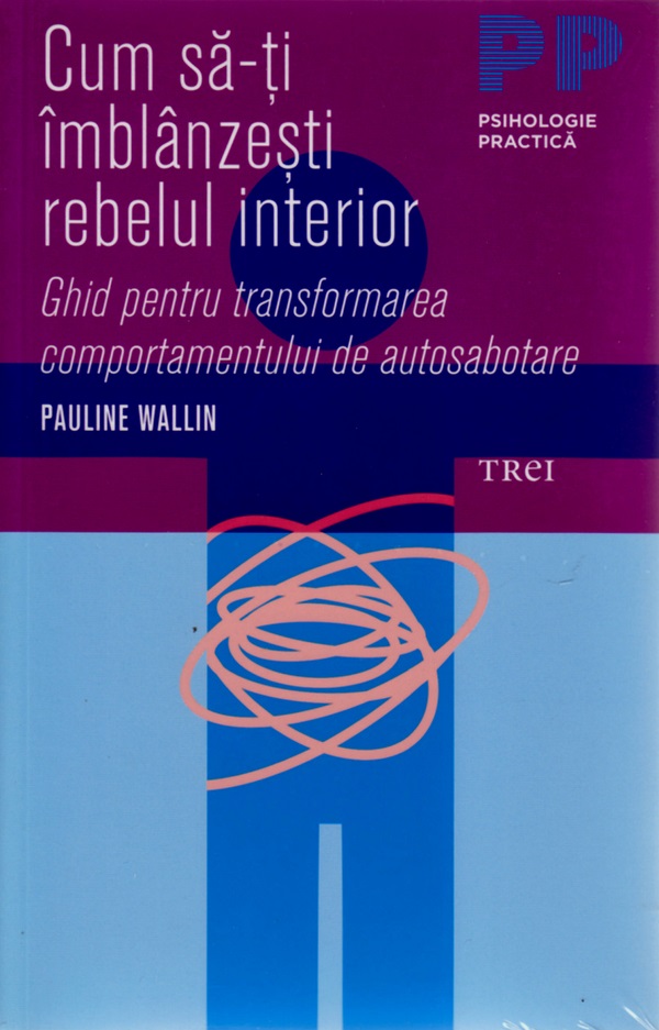 Cum sa-ti imblanzesti rebelul interior - Pauline Wallin