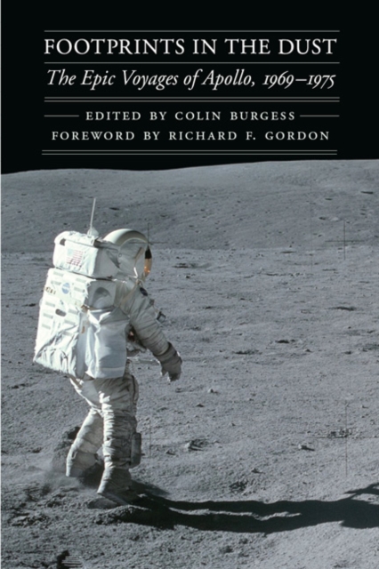 Footprints in the Dust: The Epic Voyages of Apollo, 1969-1975 - Colin Burgess