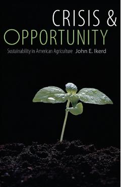 Poza produsului Crisis & Opportunity: Sustainability in American Agriculture - John E. Ikerd