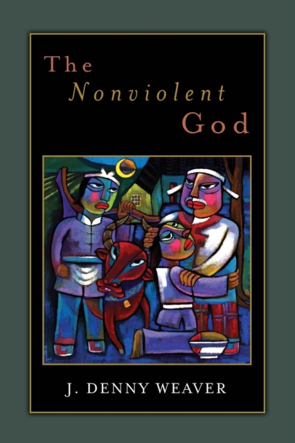 Nonviolent God - J. Denny Weaver