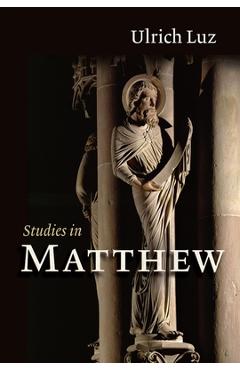 Coperta cărții 'Studies in Matthew - Ulrich Luz'