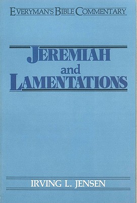 Jeremiah & Lamentations- Everyman's Bible Commentary - Irving L. Jensen