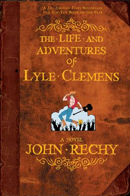 The Life and Adventures of Lyle Clemens - John Rechy