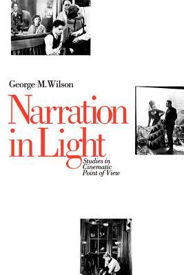Narration in Light: Studies in Cinematic Point of View - George M. Wilson