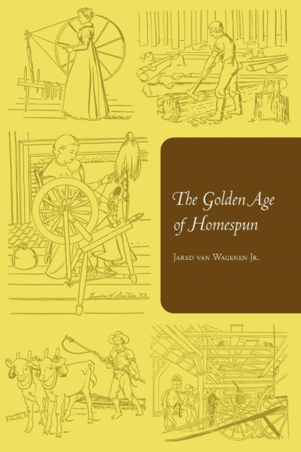 The Golden Age of Homespun - Jared Van Wagenen