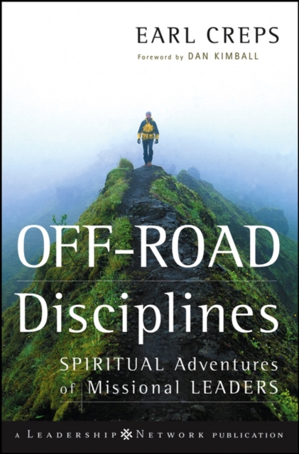 Off-Road Disciplines: Spiritual Adventures of Missional Leaders - Earl Creps