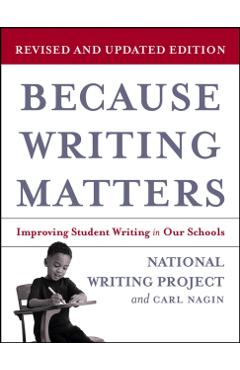 Poza produsului Because Writing Matters: Improving Student Writing in Our Schools, Revised Edition - National Writing Project