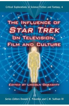 Poza produsului The Influence of Star Trek on Television, Film and Culture - Lincoln Geraghty