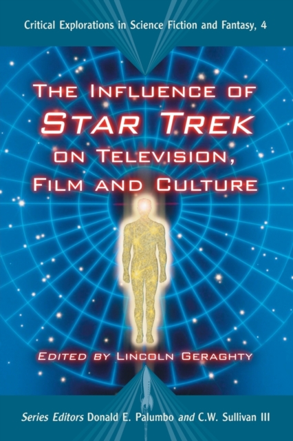 The Influence of Star Trek on Television, Film and Culture - Lincoln Geraghty