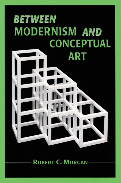 Between Modernism and Conceptual Art: A Critical Response - Robert C. Morgan