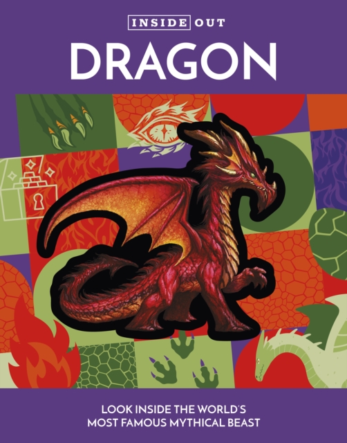 Inside Out Dragon: Look Inside the World's Most Famous Mythical Beast - Editors Of Chartwell Books