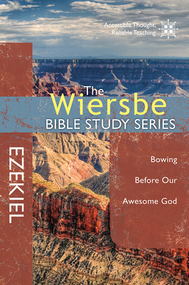 Ezekiel: Bowing Before Our Awesome God - Warren W. Wiersbe