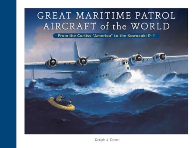 Great Maritime Patrol Aircraft of the World: From the Curtiss