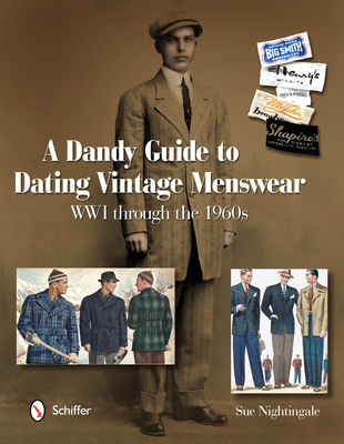 Coperta cărții 'A Dandy Guide to Dating Vintage Menswear: WWI Through the 1960s - Sue Nightingale'