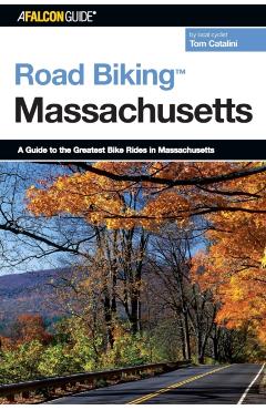 Coperta cărții 'Road Biking(TM) Massachusetts: A Guide To The Greatest Bike Rides In Massachusetts - Tom Catalini'