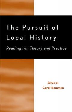 Coperta cărții 'The Pursuit of Local History: Readings on Theory and Practice - Carol Kammen'