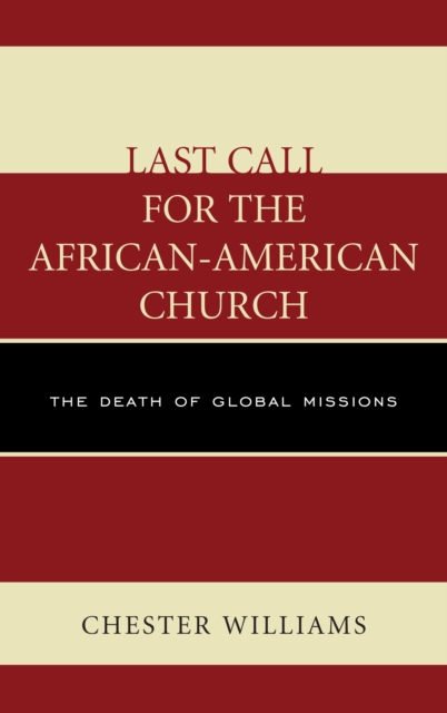 Last Call for the African-American Church: The Death of Global Missions - Chester Williams