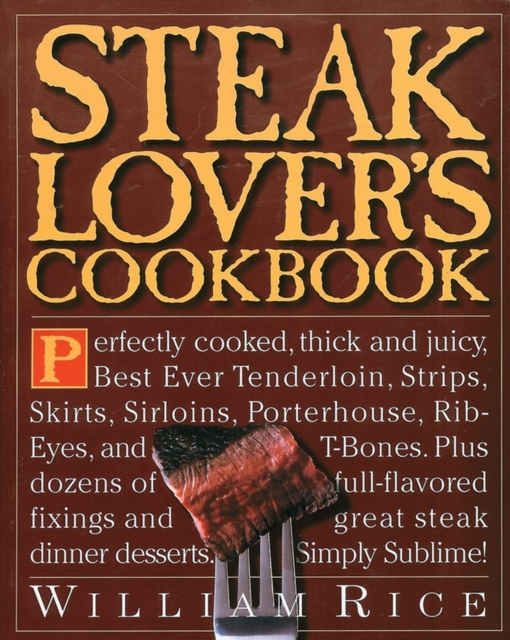 Steak Lover's Cookbook - William Rice