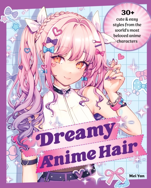 Dreamy Anime Hair: 30+ Cute & Easy Styles from the World's Most Beloved Anime Characters - Mei Yan