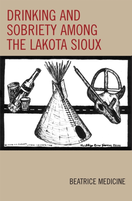 Drinking and Sobriety among the Lakota Sioux - Beatrice Medicine