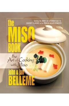 Coperta cărții 'The Miso Book: The Art of Cooking with Miso - John Belleme'