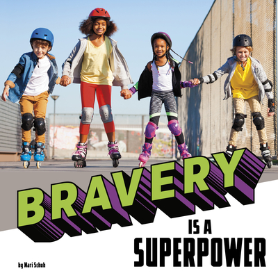 Bravery Is a Superpower - Mari Schuh