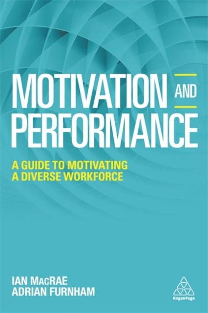 Motivation and Performance: A Guide to Motivating a Diverse Workforce - Adrian Furnham