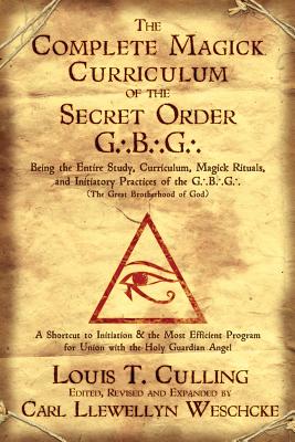 Coperta cărții 'The Complete Magick Curriculum of the Secret Order G.B.G.: Being the Entire Study, Curriculum, Magick Rituals, and'